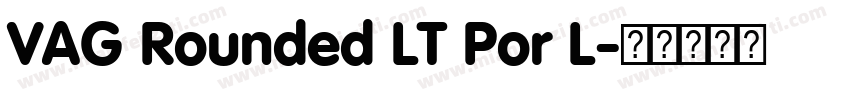 VAG Rounded LT Por L字体转换